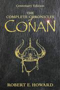 The Complete Chronicles of Conan by Robert E. Howard