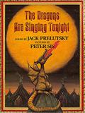 The Dragons are Singing Tonight by Jack Prelutsky