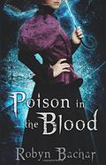 Poison in the Blood (Bad Witch: The Emily Chronicles #1) by Robyn Bachar