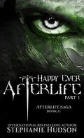 Happy Ever Afterlife, Part 1 by Stephanie Hudson