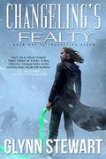 Changeling's Fealty by Glynn Stewart