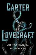 Carter & Lovecraft by Jonathan L. Howard