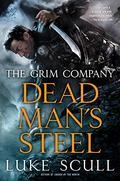 Dead Man's Steel (Grim Company #3) by Luke Scull