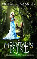 The Mountains Rise by Michael G. Manning