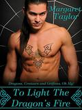 To Light The Dragon's Fire (Dragons, Griffons and Centaurs, Oh My! #1) by Margaret Taylor