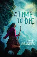 A Time to Die by Nadine Brandes