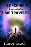 Io Deceneus: Journal of a Time Traveler by Florian Armas