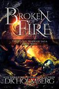 Broken of Fire by D.K. Holmberg