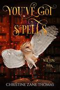 You've Got Spells (Witching Hour #4) by Christine Zane Thomas