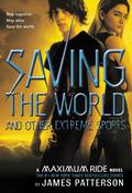 Saving the World and Other Extreme Sports by James Patterson