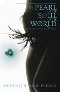 The Pearl of the Soul of the World by Meredith Ann Pierce