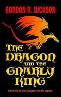 The Dragon and the Gnarly King by Gordon R. Dickson
