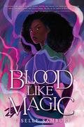 Blood Like Magic (Blood Like Magic #1) by Liselle Sambury