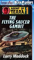 The Flying Saucer Gambit (Agent of T.E.R.R.A. #1) by Larry Maddock