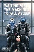 Waiting for the Machines to Fall Asleep by Johannes Pinter