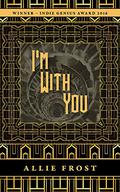 I'm With You by Allie Frost