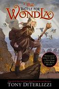 The Battle For WondLa (The Search for WondLa #3) by Tony DiTerlizzi