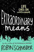 Extraordinary Means by Robyn Schneider