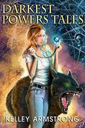 Darkest Powers Tales by Kelley Armstrong