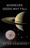 Wherever Seeds May Fall by Peter Cawdron