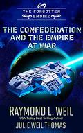 The Forgotten Empire: The Confederation and The Empire at War (The Forgotten Empire #5) by Raymond L. Weil