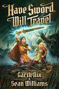 Have Sword, Will Travel (Have Sword, Will Travel #1) by Sean Williams