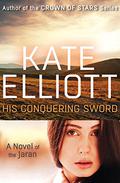 His Conquering Sword by Kate Elliott