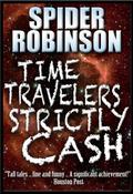 Time Travellers Strictly Cash by Spider Robinson