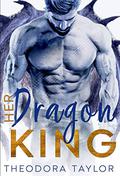 Her Dragon King  (Her Dragon King Duet Book 2): 50 Loving States, North Dakota Pt. 2 by Theodora Taylor