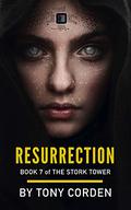 Resurrection (The Stork Tower #7) by Tony Corden
