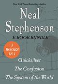 The Baroque Cycle: Quicksilver, The Confusion, and The System of the World by Neal Stephenson