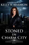 Stoned in Charm City (Charm City Darkness #1) by Kelly A. Harmon