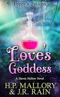 Love's Goddess  (Poppy's Potions, #3) by H.P. Mallory, J.R. Rain