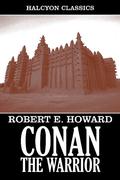 Conan the Warrior by Robert E. Howard