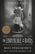 The Conference of the Birds (Miss Peregrine's Peculiar Children #5) by Ransom Riggs