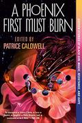 A Phoenix First Must Burn by Ashley Woodfolk
