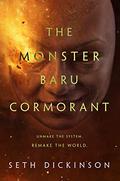 The Monster Baru Cormorant (The Masquerade #2) by Seth Dickinson