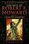 The Best of Robert E. Howard: Crimson Shadows  (Volume 1) by Robert E. Howard