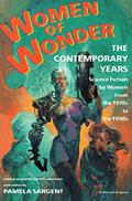 Women of Wonder, the Contemporary Years: Science Fiction by Women from the 1970s to the 1990s by Judith Moffett