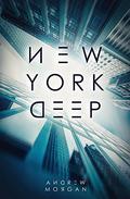 New York Deep by Andrew J. Morgan