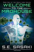 Welcome to the Madhouse (The Grace Lord #1) by S.E. Sasaki