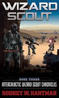 Wizard Scout (Intergalactic Wizard Scout Chronicles #3) by Rodney W. Hartman