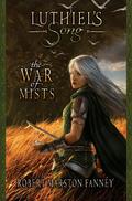 The War of Mists (Luthiel's Song #2) by Robert Fanney
