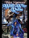 Wolf Who Rules by Wen Spencer