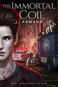 The Immortal Coil (The Immortal Coil #1) by J. Armand
