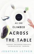 As She Climbed Across the Table by Jonathan Lethem