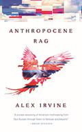 Anthropocene Rag by Alexander C. Irvine