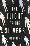 The Flight of the Silvers (Silvers #1) by Daniel Price
