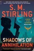 Shadows of Annihilation (Tales from the Black Chamber #3) by S.M. Stirling