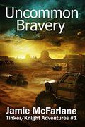 Uncommon Bravery  (Tinker/Knight Adventures Book 1) by Jamie McFarlane